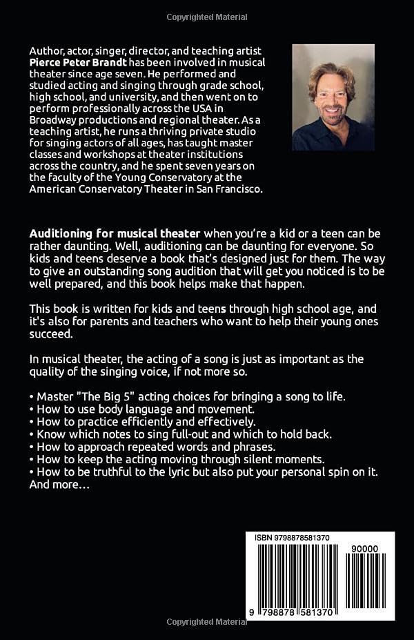 How to Perform a Song for Musical Theater Auditions for Kids, Teens, Their Parents & Teachers: A Quick-Start Guide to Acting in Song by Pierce Peter Brandt