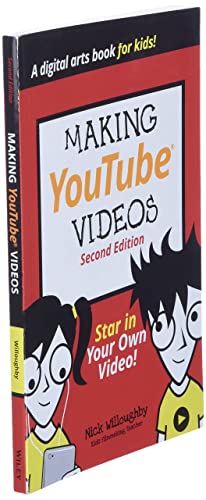 Making YouTube Videos: Star in Your Own Video! by Nick Willoughby & Will Eagle (Dummies Junior)