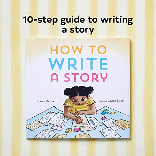 How to Write a Story: (Read-Aloud Book, Learn to Read and Write) by Kate Messner & Mark Siegel