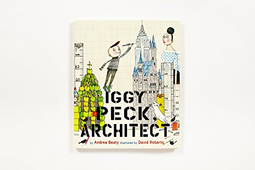 Iggy Peck, Architect by Andrea Beatty (The Questioneers Series)
