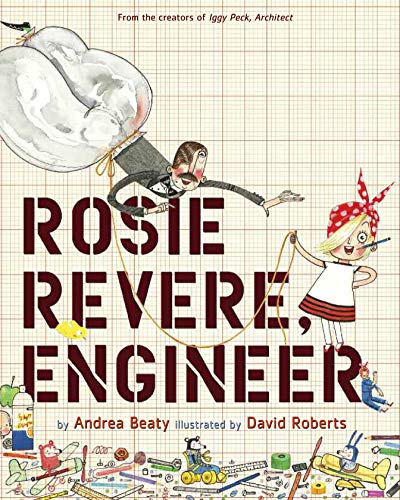 Rosie Revere, Engineer by Andrea Beatty (The Questioneers Series)