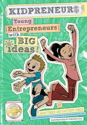 Kidpreneurs: Young Entrepreneurs with Big Ideas! by Adam Toren & Matthew Toren