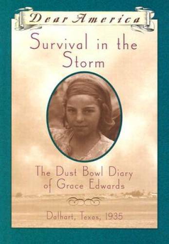 Survival in the Storm: The Dust Bowl Diary of Grace Edwards, Dalhart, Texas 1935 (Dear America Series)