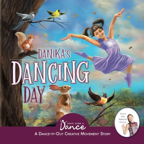 Danika's Dancing Day: A Dance-It-Out Creative Movement Story for Young Movers by Once Upon a Dance and Sudipta Steve Dasgupta