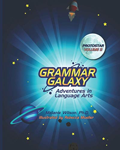 Grammar Galaxy: Protostar: Adventures in Language Arts by Melanie Wilson