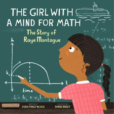 The Girl With a Mind For Math: The Story of Raye Montague by Julia Finley Mosca & Daniel Rieley (Amazing Scientists)