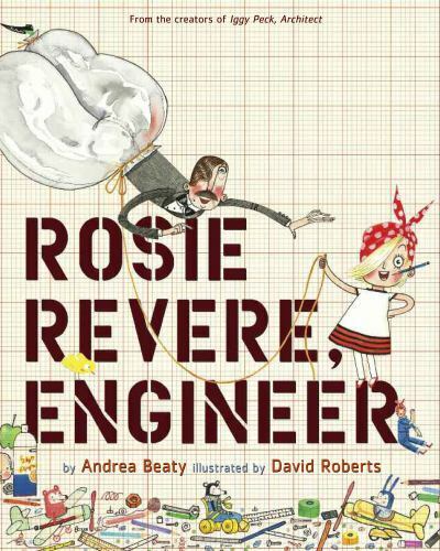 Rosie Revere, Engineer by Andrea Beatty (The Questioneers Series)
