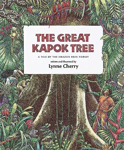The Great Kapok Tree: A Tale of the Amazon Rain Forest by Lynne Cherry