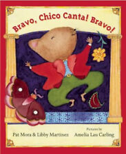 Bravo, Chico Canta! Bravo! by Pat Mora