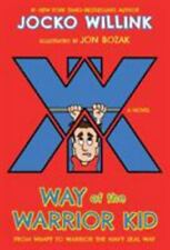 Way of the Warrior Kid: From Wimpy to Warrior the Navy SEAL Way: A Novel (Way of the Warrior Kid, 1) by Jocko Willink & Jon Bozak