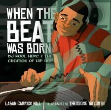 When the Beat Was Born: DJ Kool Herc and the Creation of Hip Hop by Laban Carrick Hill & Theodore Taylor III  (Coretta Scott King - John Steptoe Award for New Talent)