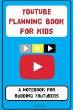 YouTube Planning Book for Kids: a notebook for budding YouTubers by Giacboy97 (YouTube Planning Books for Kids)