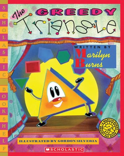 The Greedy Triangle by Marilyn Burns & Gordon Silveria (Scholastic Bookshelf; 2008)