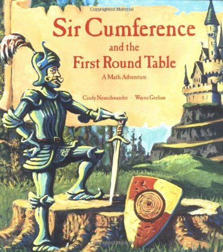 Sir Cumference and the Knights of the First Round Table By Cindy Neuschwander (A Math Adventure) (3.1.1999)