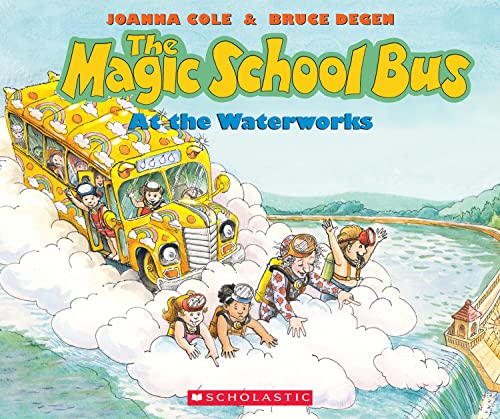 The Magic School Bus At the Waterworks by Joanna Cole & Bruce Degen