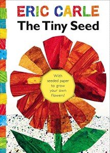 The Tiny Seed by Eric Carle (with seeded paper to grow your own flowers!)
