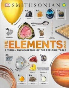 The Elements Book: A Visual Encyclopedia of the Periodic Table (DK Our World in Pictures)