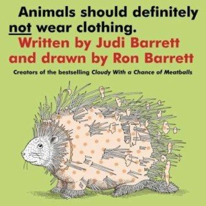 Animals Should Definitely Not Wear Clothing by Judi Barrett and Ronald Barrett