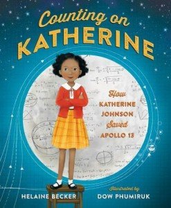 Counting on Katherine: How Katherine Johnson Saved Apollo 13 by Helaine Becker & Dow Phumiruk