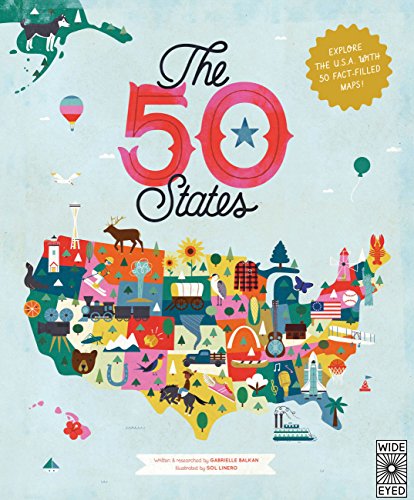 The 50 States: Explore the U.S.A. with 50 fact-filled maps! by Gabrielle Balkan