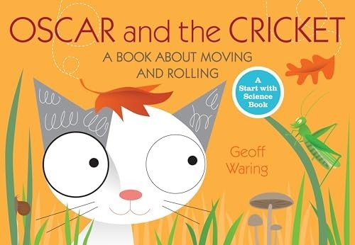 Oscar and the Cricket: A Book About Moving and Rolling by Geoff Waring (Start with Science)