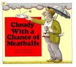 Cloudy With a Chance of Meatballs by Judi Barrett and Ronald Barrett