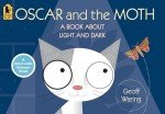 Oscar and the Moth: A Book About Light and Dark by Geoff Waring  (Start with Science)