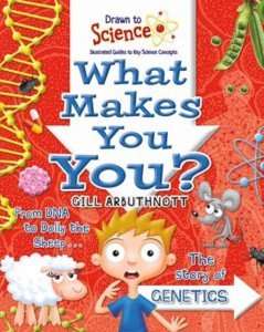What Makes You You? (Drawn to Science: illustrated guides to key science concepts)