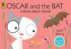 Oscar and the Bat: A Book About Sound by Geoff Waring (Start with Science)