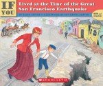 If You Lived At The Time Of The Great San Francisco Earthquake
