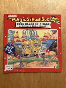 The Magic School Bus Gets Baked in a Cake: A Book About Kitchen Chemistry