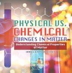Physical vs. Chemical Changes in Matter | Understanding Chemical Properties of Matter | Grade 6-8 Physical Science