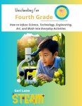 Unschooling for Fourth Grade: How to Infuse Science, Technology, Engineering, Art, and Math into Everyday Activities