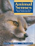 Animal Senses: How Animals See, Hear, Taste, Smell and Feel (Animal Behavior)