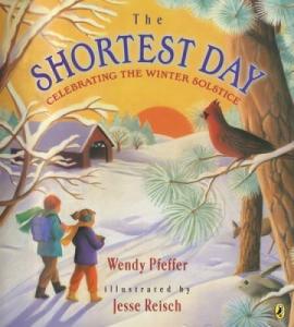 The Shortest Day: Celebrating the Winter Solstice by Wendy Pfeffer and Jesse Reisch
