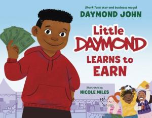 Little Daymond Learns to Earn by Daymond John & Nicole Miles