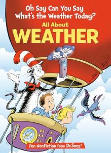 Oh Say Can You Say What's the Weather Today? All About Weather (The Cat in the Hat's Learning Library)