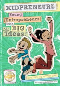 Kidpreneurs: Young Entrepreneurs with Big Ideas! by Adam Toren & Matthew Toren