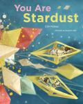 You Are Stardust by Elin Kelsey & Soyeon Kim