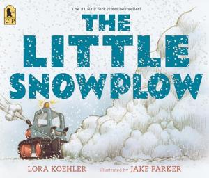 The Little Snowplow by Lora Koehler and Jake Parker 