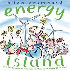 Energy Island: How One Community Harnessed the Wind and Changed their World (Green Power) by Allan Drummond 