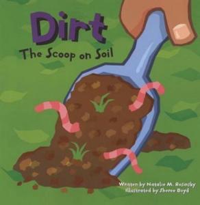Dirt: The Scoop on Soil (Amazing Science)