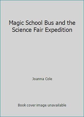 Magic School Bus and the Science Fair Expedition