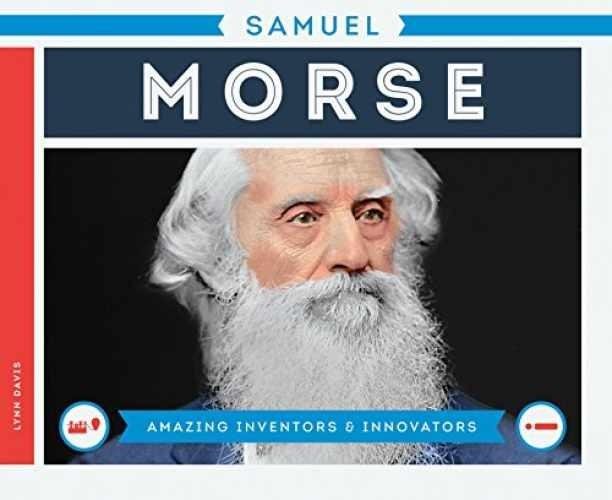 Samuel Morse (Amazing Inventors & Innovators)