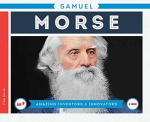 Samuel Morse (Amazing Inventors & Innovators)