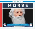 Samuel Morse (Amazing Inventors & Innovators)