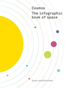 Cosmos: The Infographic Book of Space by Stuart Lowe and Chris North