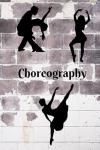 Choreography Book: Wait, what was my next move? A book for creating dance routines for choreographers and students by Salty Inspirations 
