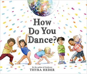 How Do You Dance?: A Picture Book by Thyra Heder
