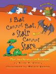 A Bat Cannot Bat, a Stair Cannot Stare: More about Homonyms and Homophones by Brian Cleary (Words Are CATegorical ®)